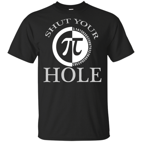 Pi Day 2018 Shirt Shut Your Pi Hole Pi Day Funny Shirts