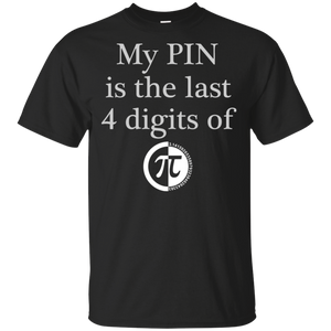 Pi Day Funny Shirts My Pin Is The Last 4 Digits Of Pi T Shirt